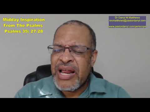 Midday Inspiration Fr The Psalms - Psalm 35: 27-28 #psalms #darrylmatthews