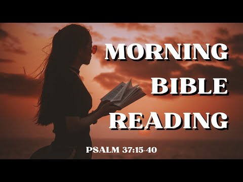 Morning Bible Reading | Psalm 37:15-40