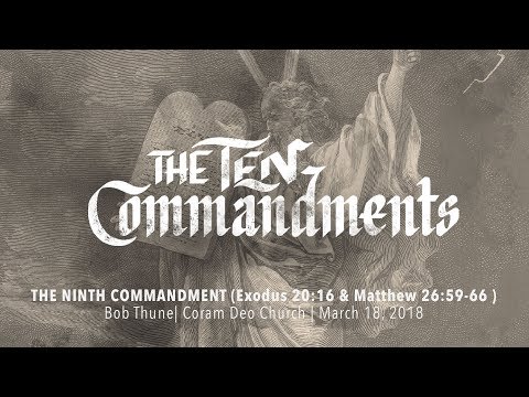 The Ninth Commandment | Exodus 20:16 & Matthew 26:59-66