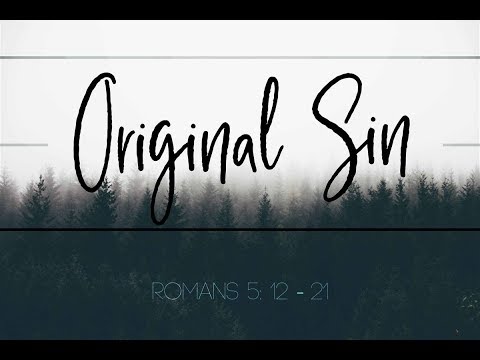 Original Sin - Sermon on Romans 5:12-21
