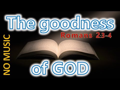 Romans 2:3-4 - The goodness of God - the Message