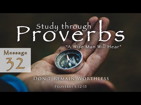 Don't Remain Worthless: Proverbs 6:12-15