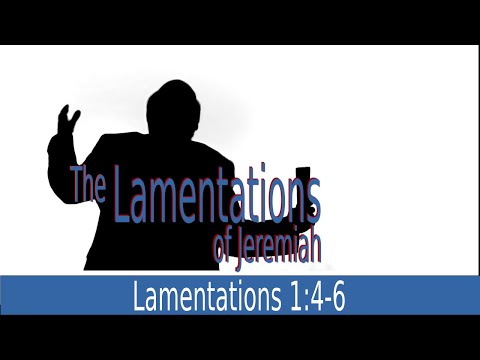 The Lamentations of Jeremiah 1:4-6 The Roads to Zion Mourn