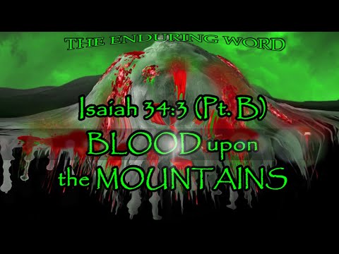 BLOOD UPON THE MOUNTAINS - Isaiah 34:3 (Pt. B)