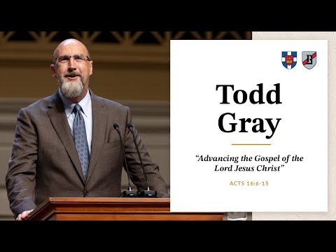 Todd Gray | "Advancing the Gospel of the Lord Jesus Christ"