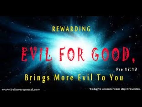 Daily Proverb: Do Not Reward Evil For Good (Proverbs 17:13)