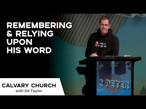Remembering & Relying Upon His Word - 2 Peter 1:12-21 - 16103