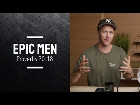 Epic Men | Episode 98 | Proverbs 20:18