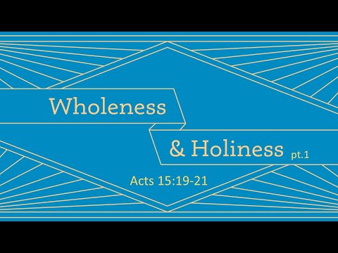 48 Wholeness & Holiness | Acts 15:19-21
