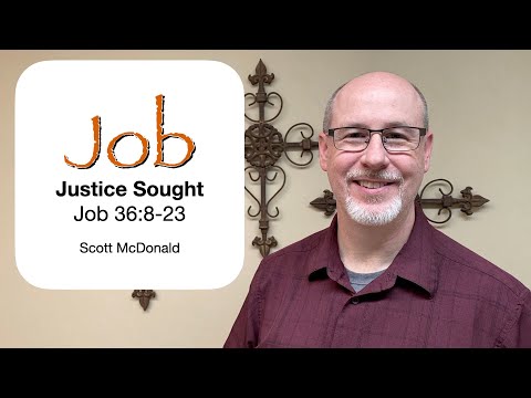 7-4-2021 SMBS Lesson - Scott McDonald - "Justice Sought" - Job 36:8-23