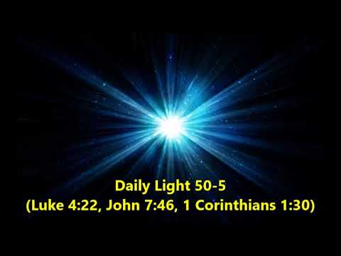Daily Light February 19th, part 5 (Luke 4:22, John 7:46, 1 Corinthians 1:30)