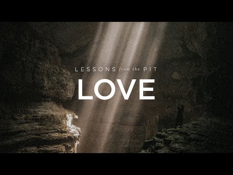 Love | Mike Castelli | John 13:1,13-17, Revelation 2:1-5 | Lessons From The Pit