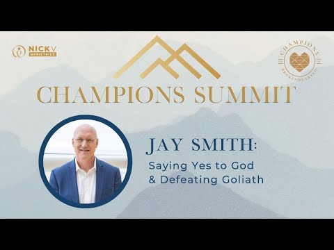 Saying Yes to God and Defeating Goliath with Jay Smith I Champions Summit