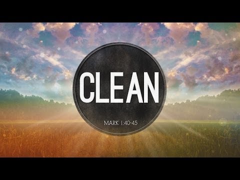 Clean: Mark 1:40-45