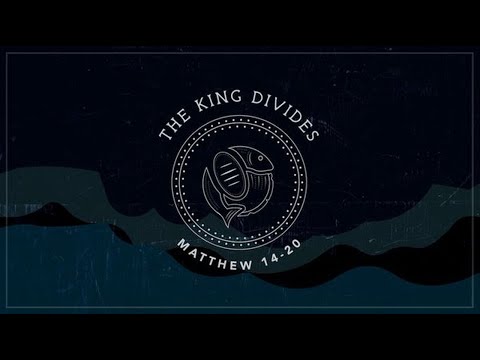 Kingdom Come: The King Divides (Matthew 15:21-39)