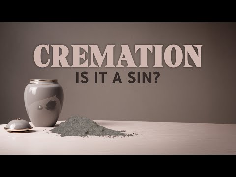 Cremation: Is It a Sin?
