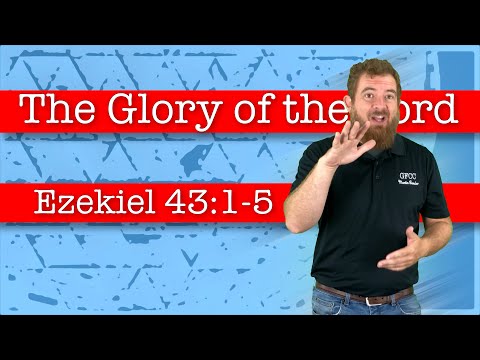 The Glory of the Lord - Ezekiel 43:1-5