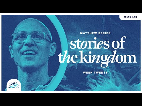 Stories of the Kingdom | Doug Sauder | Matthew 13:31-58