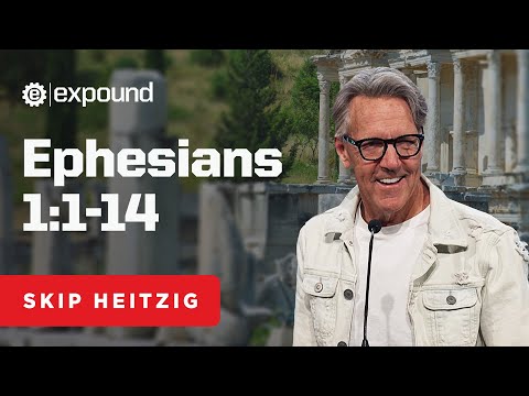 Ephesians 1:1-14 | Skip Heitzig