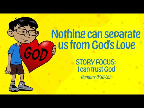 Preschool: Nothing can separate us from God’s Love (Romans 8:38-39)