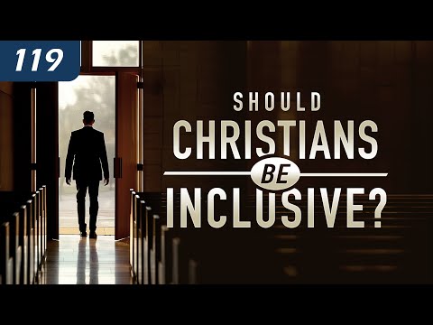 Should Christians Be Inclusive?