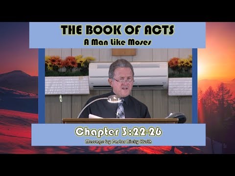 Acts 3:22-26 'A Man Like Moses Message' by Pastor Ricky Kurth