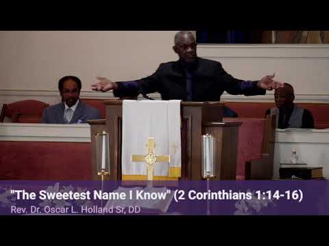 "The Sweetest Name I Know" (2 Corinthians 1:14-16) - Rev. Dr. Oscar L. Holland Sr, DD