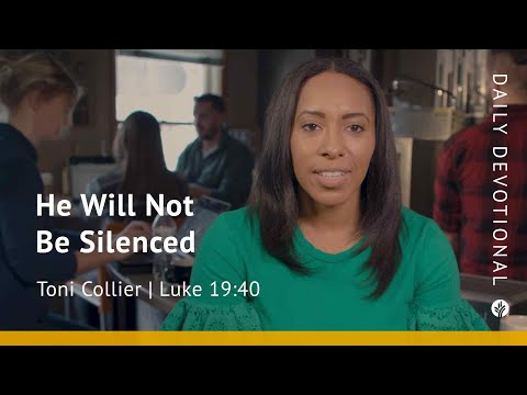 He Will Not Be Silenced | Luke 19:40 | Our Daily Bread Daily Devotional