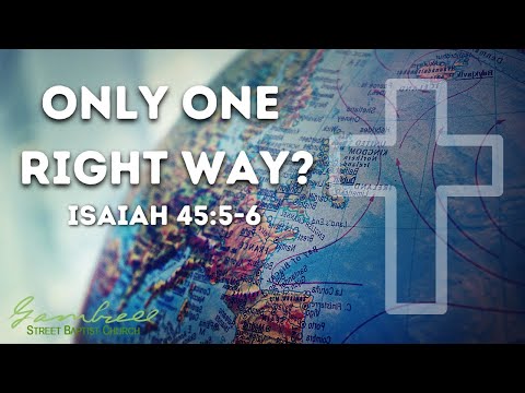unApologetic Truths//Only One Right Way? - Isaiah 45:5-6
