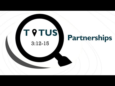 Sunday Morning Live - Partnerships - Titus  3:12-15 - 10/18/20