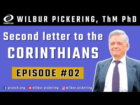 2 Corinthians 2:9-11 2:12-13 2:14-17 3:1-3 3:4-6 EP 02 Wilbur Pickering
