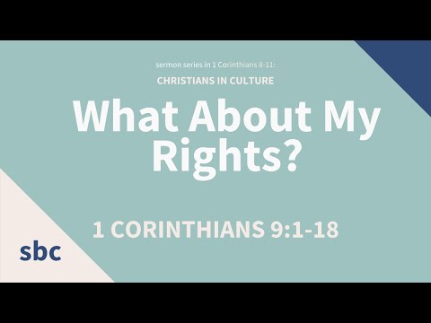 What About My Rights? | 1 Corinthians 9:1-18 | Service