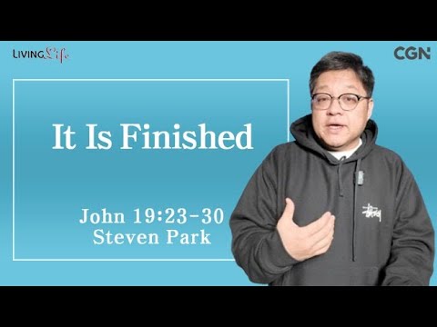 It Is Finished (John 19:23-30) Living Life 03/09/2025 Daily Devotional Bible Study