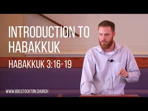 Introduction to Habakkuk - Habakkuk 3:16-19