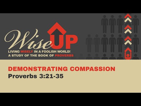 Demonstrating Compassion - Proverbs 3:21-35
