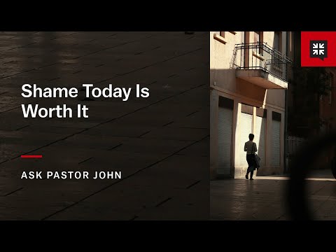 Shame Today Is Worth It