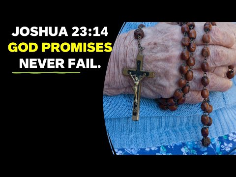 Joshua 23:14. God Promises Never Fail.