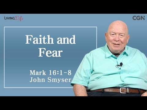 Faith and Fear (Mark 16:1-8) - Living Life 02/22/2024 Daily Devotional Bible Study