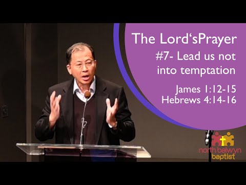 'Lead us not into temptation' - James 1:12-13  Hebrews 4:14-16 - 14th Nov 2021 - Pastor Lawrence Ng