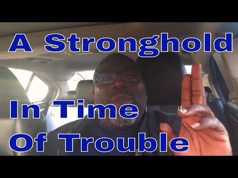 A Stronghold In Days Of Trouble Nahum 1:7 (42020) Trust God He will guide you!