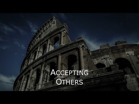 Romans 14:1 - 15:13 - Accepting Others