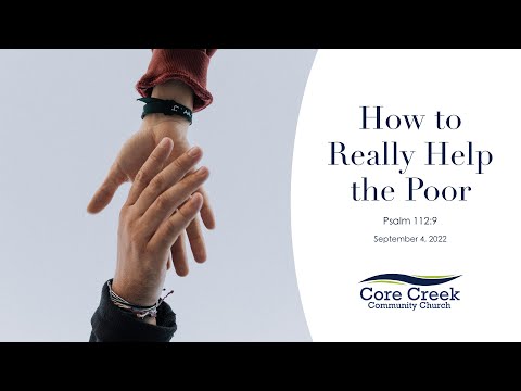 How to Really Help the Poor - Psalm 112:9