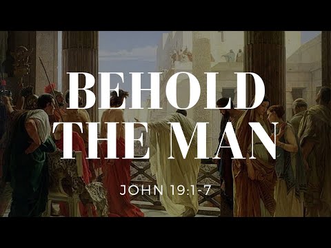 Behold The Man [ John 19:1-7 ] by Tim Cantrell