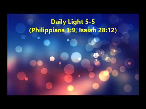 Daily Light January 5th, part 5 (Philippians 3:9, Isaiah 28:12)