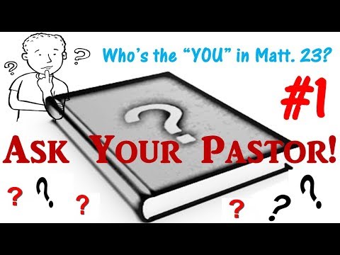 #1) Who's the "YOU" in Matt. 10:23? ('Ask Your Pastor' Series)
