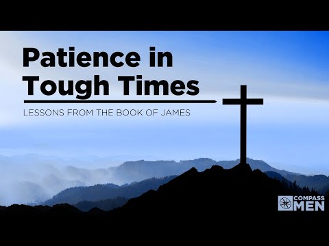 Patience in Tough Times (James 5:7-12) | Men's Bible Study | Pastor Kellen Allen