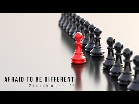 Afraid to be Different | 2 Corinthians 2:14-17