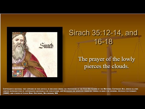 30th Sunday -OT- C - First Reading - Sirach 35:12–14, 16–18 - The prayer of the lowly pierces the cl