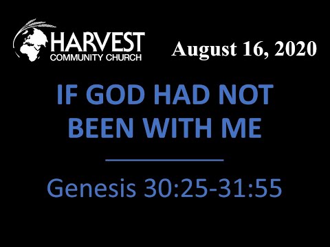 If God Had Not Been With Me  |  Genesis 30:25-31:55  |  August 15, 2020