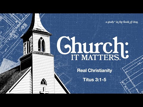 Real Christianity | Titus 3:1-5 | July 20, 2025
